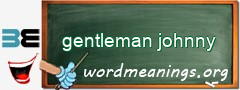 WordMeaning blackboard for gentleman johnny